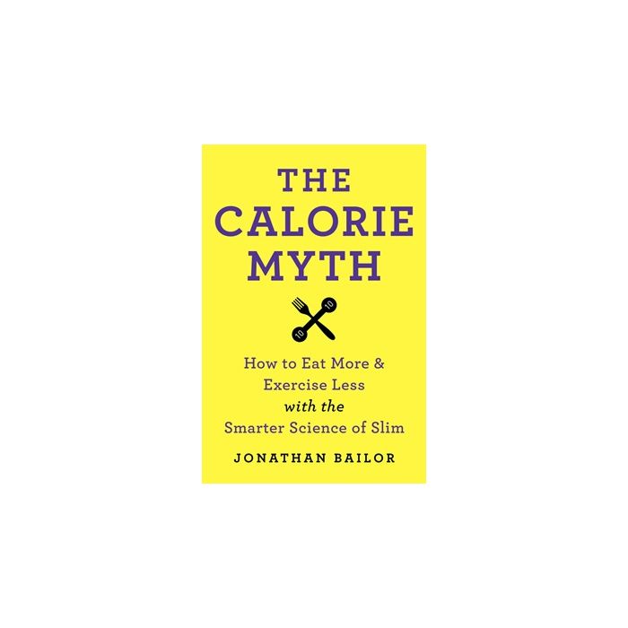CALORIE MYTH, THE, NEW EDITION