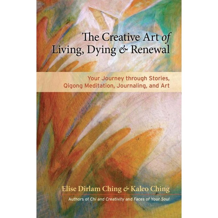 Creative Art Of Living, Dying, And Renewal, The