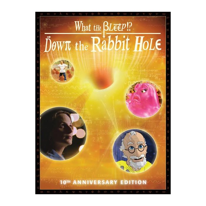 What the Bleep!? Down the Rabbit Hole, 10th Anniversary Edition