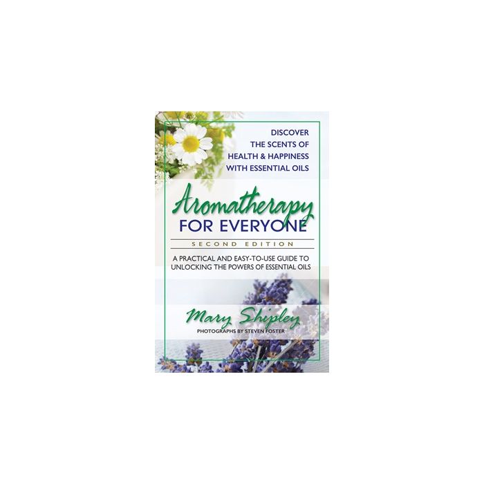 Aromatherapy for Everyone, Second Edition