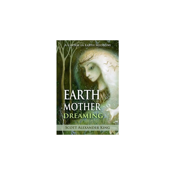 Earth Mother Dreaming - A Course in Earth Medicine, New Edition