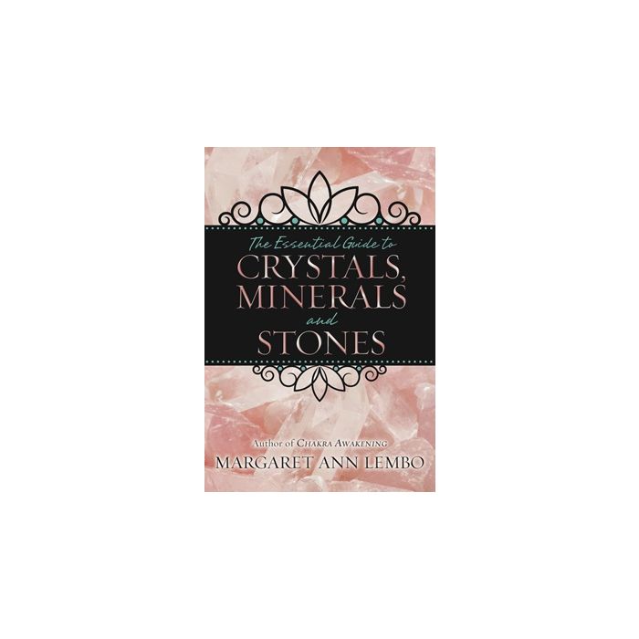 Essential Guide to Crystals, Minerals and Stones