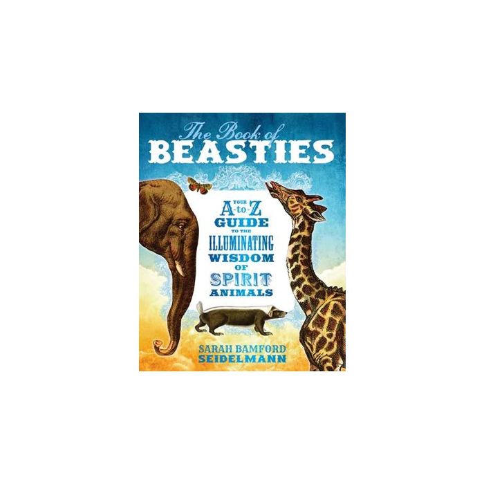 Book of Beasties: You're A-To-Z Guide to the Illuminating Wisdom of Spirit Animals