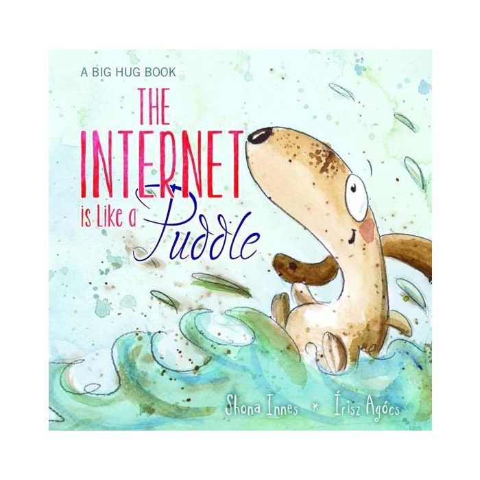 Big Hug Book – The Internet Is Like A Puddle