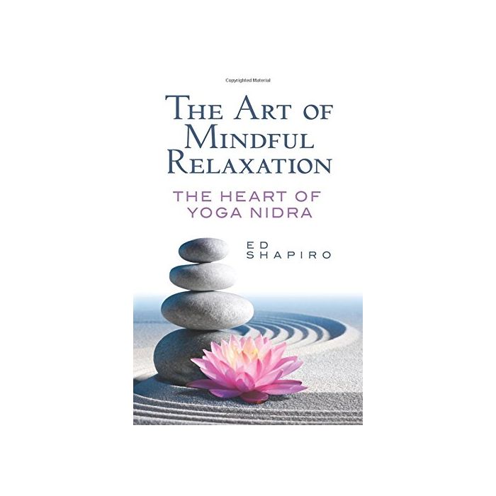 ART OF MINDFUL RELAXATION: THE HEART OF YOGA NIDRA