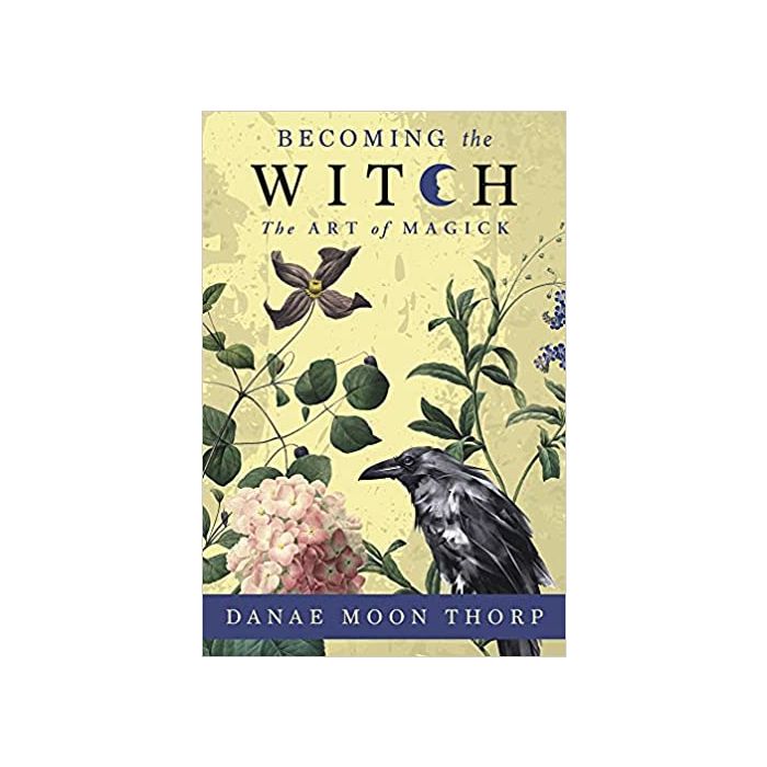Becoming the Witch: The Art of Magick 