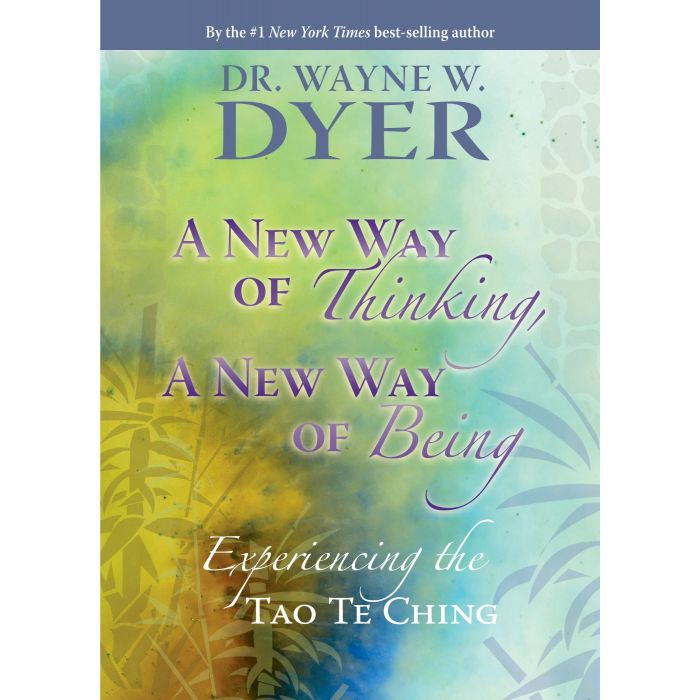 New Way of Thinking, a New Way of Being: Experiencing the Tao Te Ching