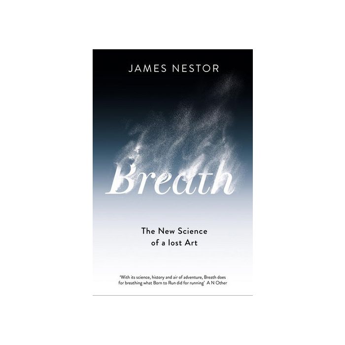 Breath – The New Science of a Lost Art
