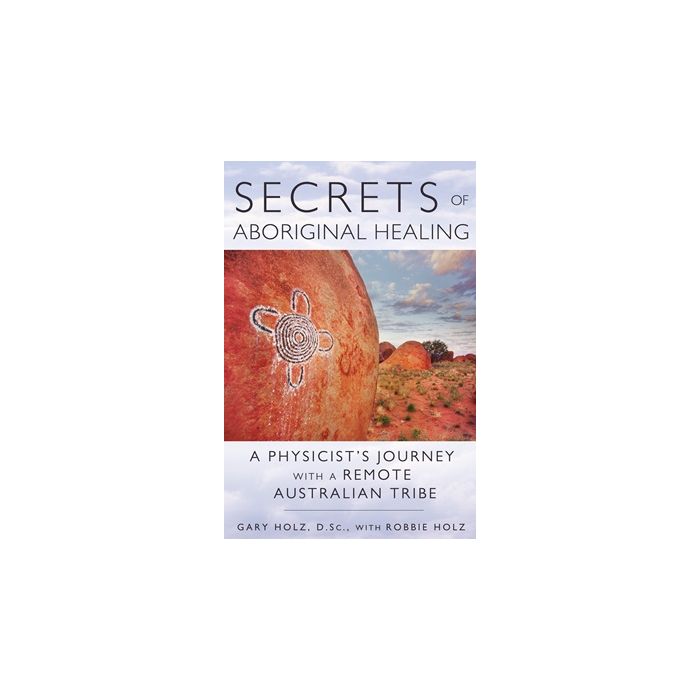 Secrets of Aboriginal Healing, New Edition