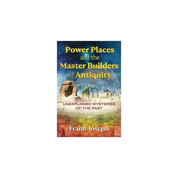 Power Places and the Master Builders of Antiquity