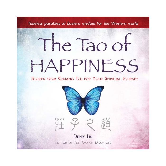 Tao of Happiness, The: Stories from Chuang Tzu for Your Spiritual Journey