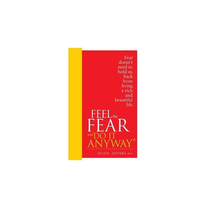 FEEL THE FEAR & DO IT ANYWAY