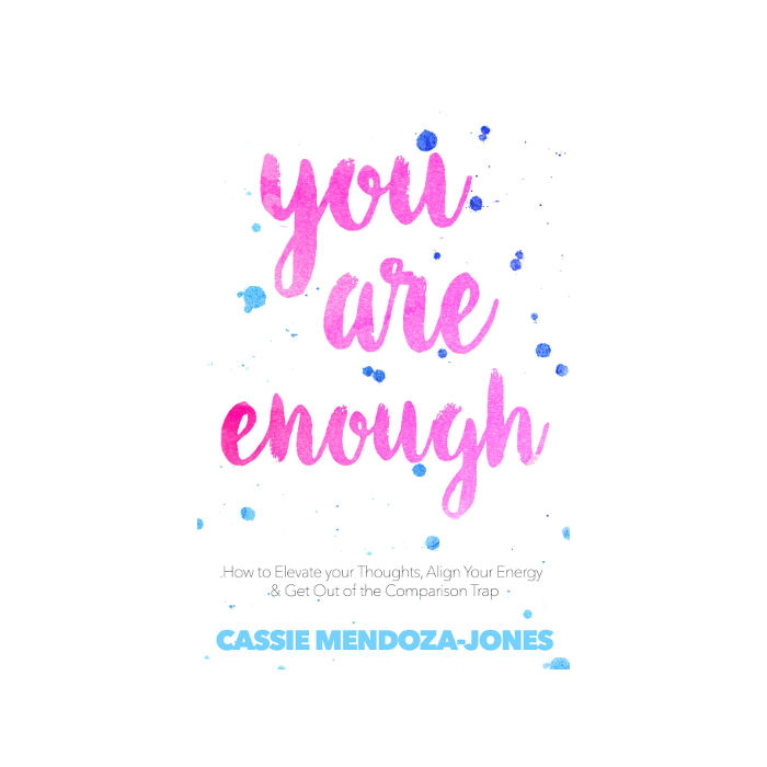 You Are Enough: How To Elevate Your Thoughts, Align Your Energy And Get Out of t
