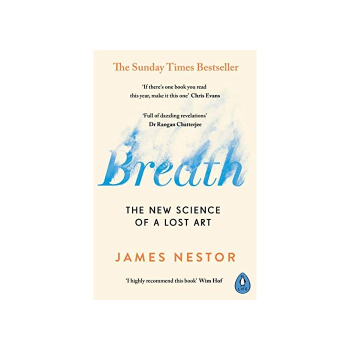 BREATH: NEW SCIENCE OF A LOST ART, THE