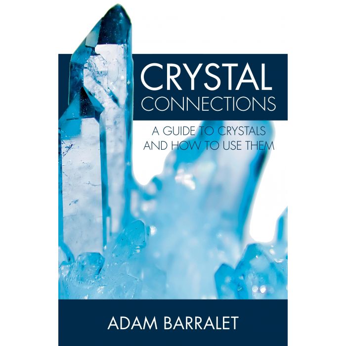Crystal Connections: A Guide To Crystals and How To Use Them
