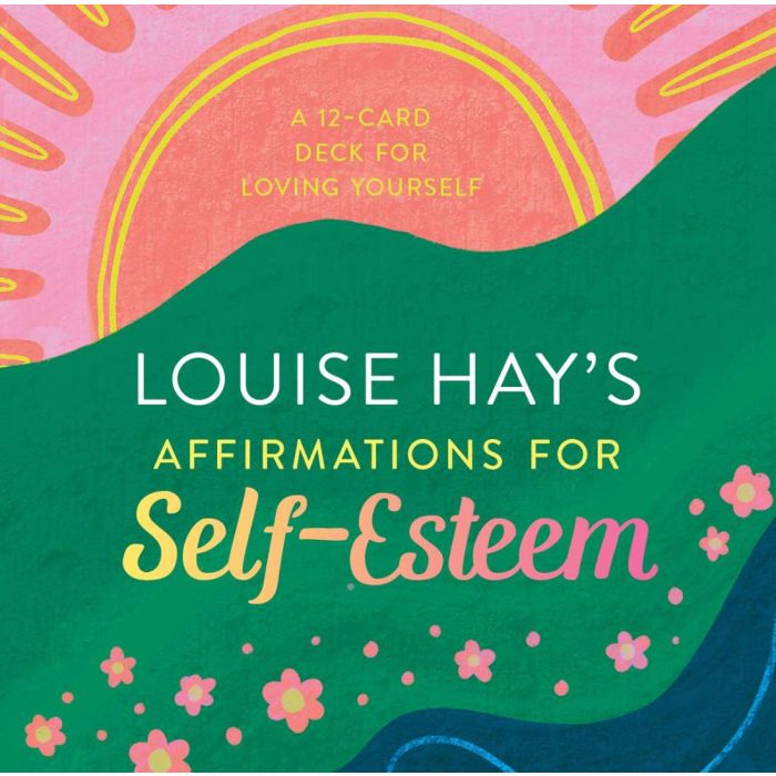 LOUISE HAY’S AFFIRMATIONS FOR SELF-ESTEEM