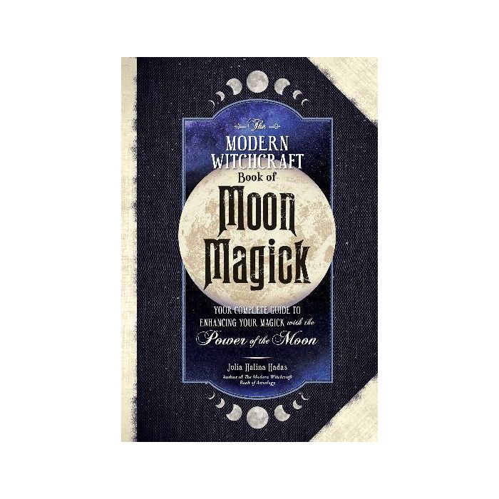 The Modern Witchcraft Book of Moon Magick