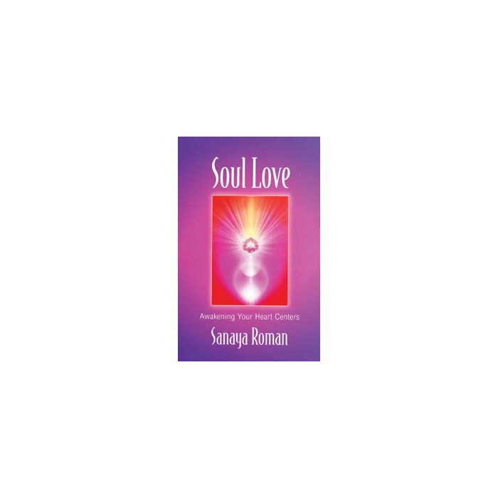 SOUL LOVE - AWAKENING YOUR HEART CENTRES