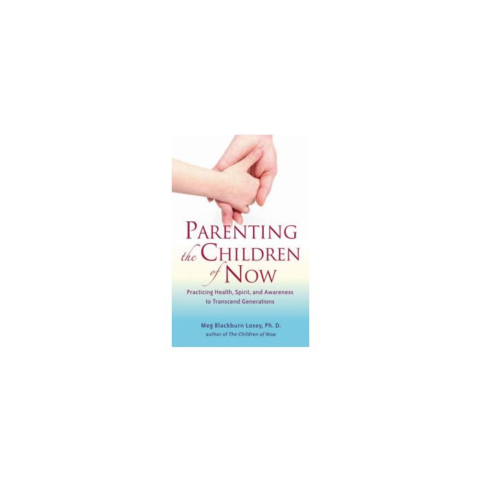 PARENTING THE CHILDREN OF NOW