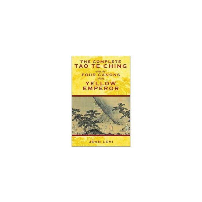 Complete Tao Te Ching with the Four Canons of the Yellow Emperor 